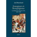 Armagnacs et Bourguignons - La fabrique de la guerre civile 1407-1435