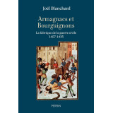 Armagnacs et Bourguignons - La fabrique de la guerre civile 1407-1435
