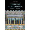 L'Empire Babylonien - Entre haine et fascination