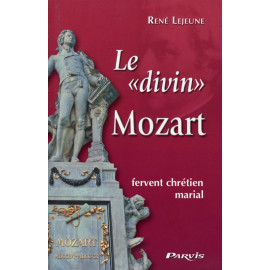 René Lejeune - Le "divin Mozart" fervent chrétien marial
