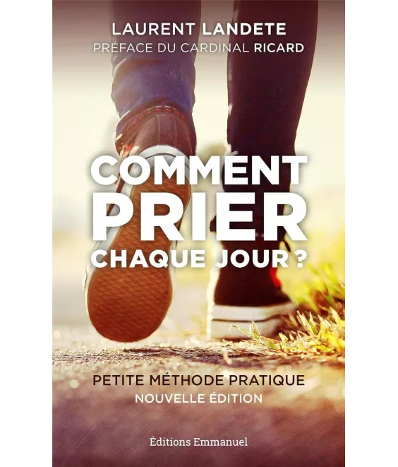 Laurent Landete - Comment prier chaque jour ?