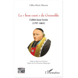 Le "bon curé" de Grenoble - L'abbé Jean Gerin 1797-1863