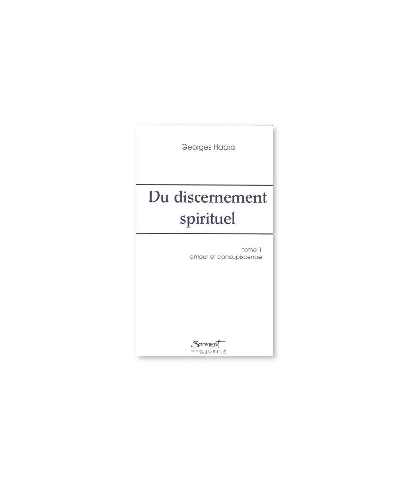Du discernement spirituel - Tome 1
