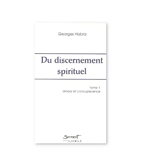 Du discernement spirituel - Tome 1