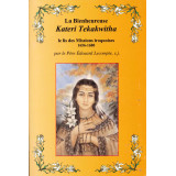 La bienheureuse Kateri Tekawitha le lis des missions iroquoises 1656-1680