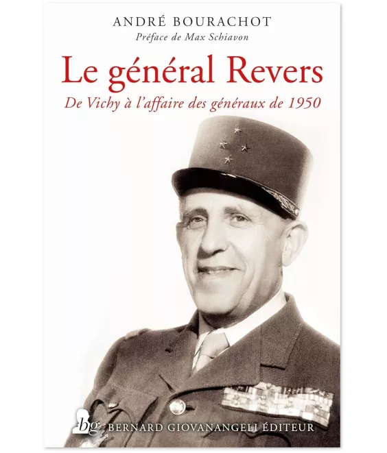 André Bourachot - Le général Revers - Des tranchées à "l'affaire des généraux", un officier hors normes