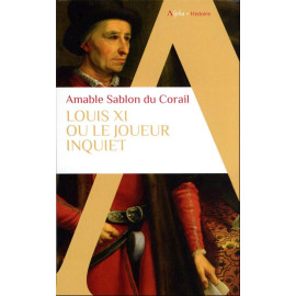 Amable Sablon du Corail - Louis XI ou le joueur inquiet