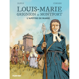 Coline Dupuy - Louis-Marie Grignion de Montfort l'apôtre de Marie