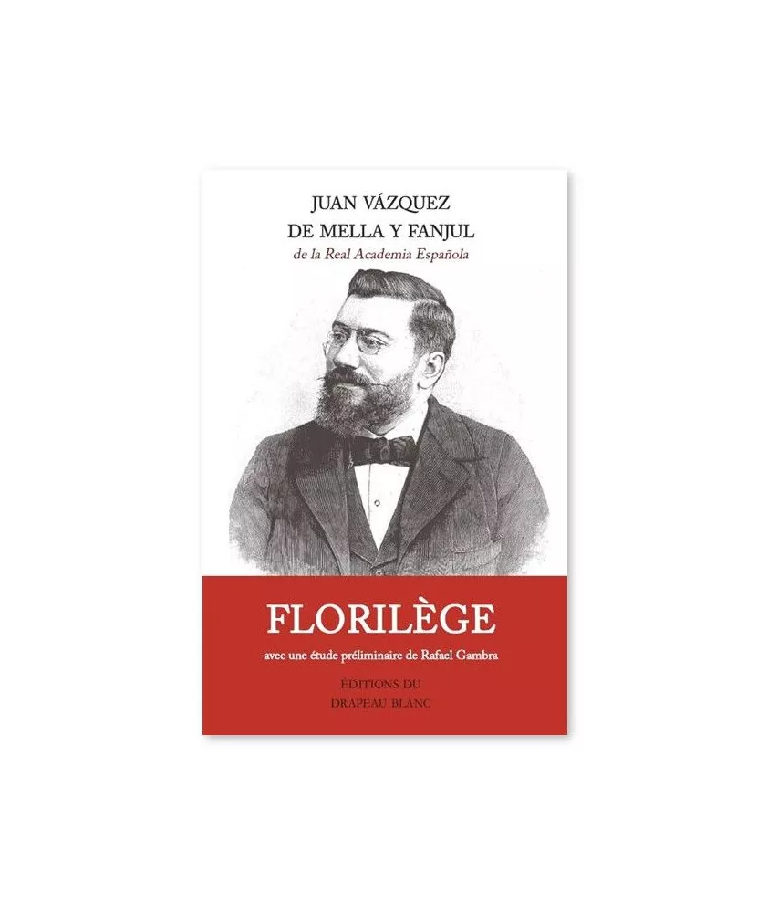Juan Vazquez de Mella Y Fanjul - Florilège avec une étude préliminaire de Rafael Gambra