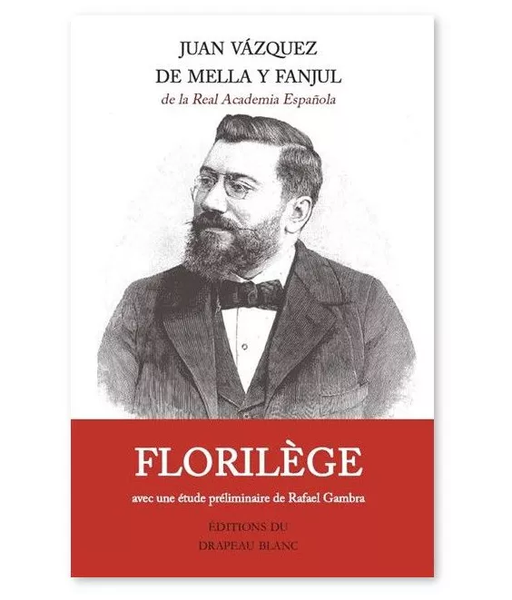 Juan Vazquez de Mella Y Fanjul - Florilège avec une étude préliminaire de Rafael Gambra