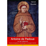 Antoine de Padoue ou de Lisbonne - Docteur évangélique, thaumaturge et compagnon familier