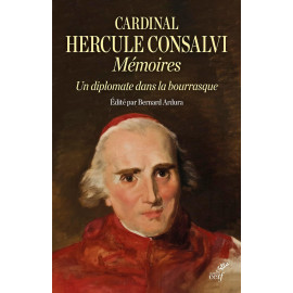 Card. Hercule Consalvi - Mémoires - Un diplomate dans la bourrasque