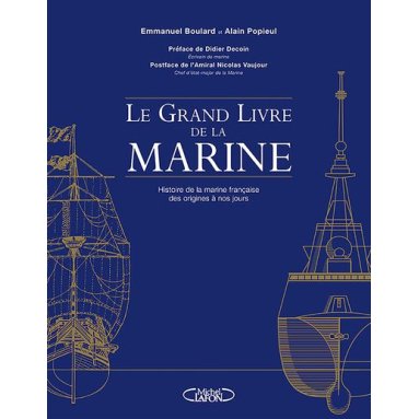 Le grand livre de la Marine - Histoire de la Marine française des origines à nos jours