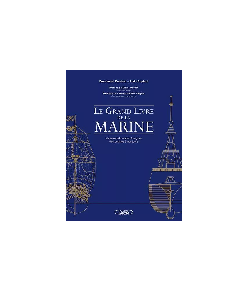 Emmanuel Boulard  - Le grand livre de la Marine - Histoire de la Marine française des origines à nos jours