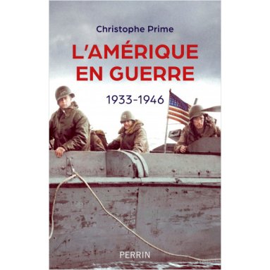 Christophe Prime - L'Amérique en Guerre 1933-1946