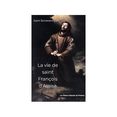 Saint Bonaventure - La vie de saint François d'Assise