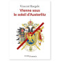 Vincent Haegele - Vienne sous le soleil d'Austerlitz - Les quatre saisons de l'Empire Tome 1