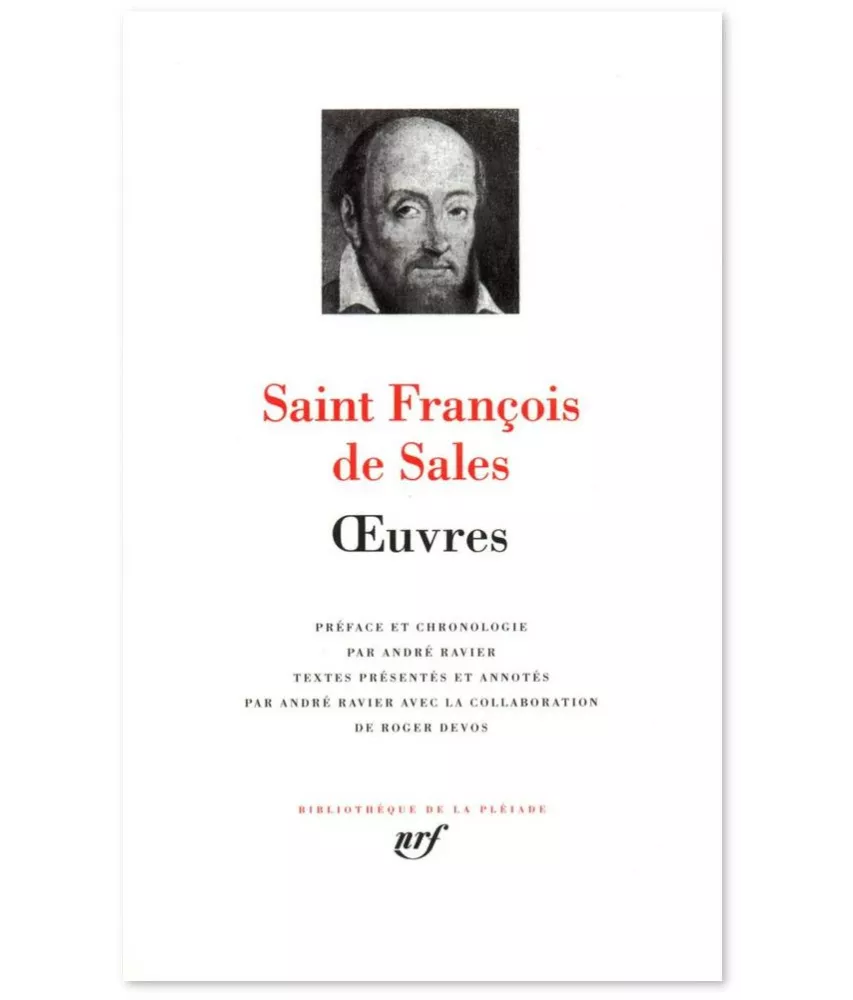 Saint François de Sales - Oeuvres - Introduction à La vie dévote, Traité de l'amour de Dieu, Entretiens spirituels
