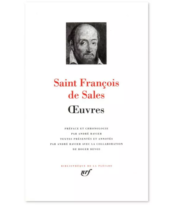 Saint François de Sales - Oeuvres - Introduction à La vie dévote, Traité de l'amour de Dieu, Entretiens spirituels
