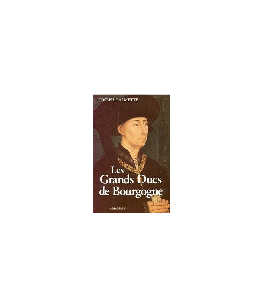 Joseph Calmette - Les Grands Ducs de Bourgogne