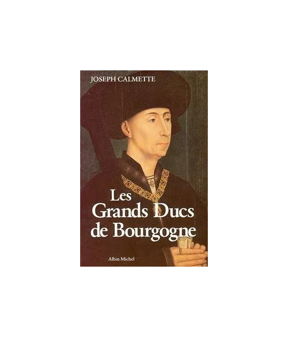 Joseph Calmette - Les Grands Ducs de Bourgogne