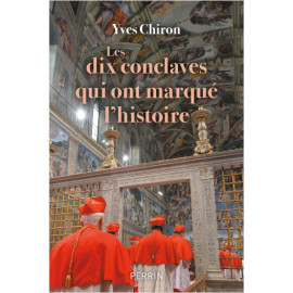 Yves Chiron - Les dix conclaves qui ont marqué l'histoire