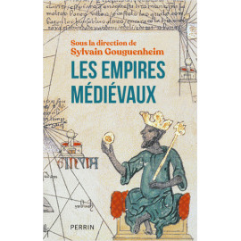 Sylvain Gouguenheim - Les Empires Médiévaux