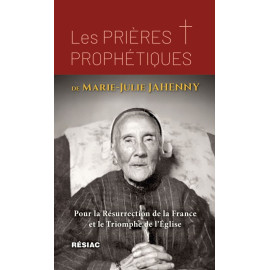 Marie-Julie Jahenny - Les prières prophétiques de Marie-Julie Jahenny