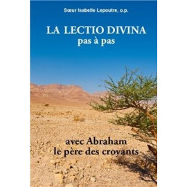 Soeur Isabelle Lepoutre - La Lectio Divina pas à pas avec Abraham le père des croyants