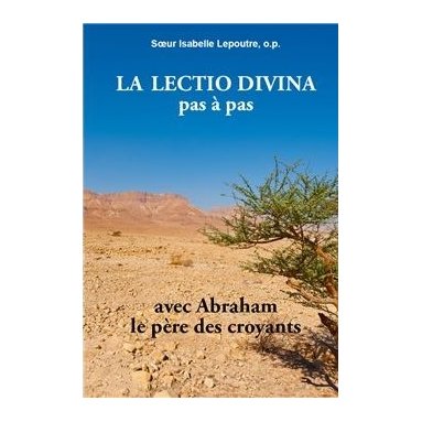 Soeur Isabelle Lepoutre - La Lectio Divina pas à pas avec Abraham le père des croyants