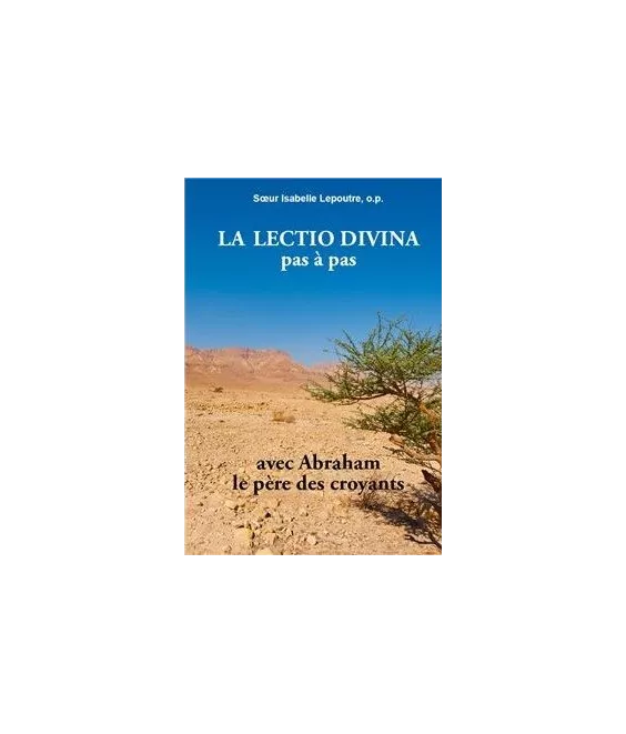 Soeur Isabelle Lepoutre - La Lectio Divina pas à pas avec Abraham le père des croyants