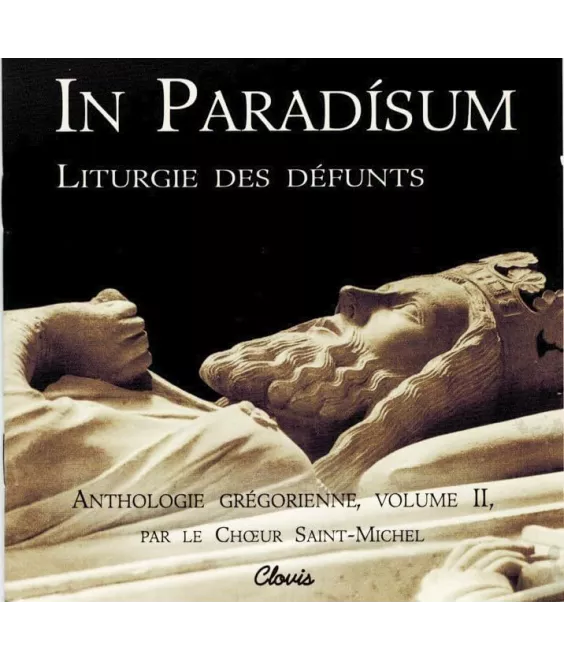Choeur Saint-Michel - In Paradisium - Litrugie des défunts - CD Volume II