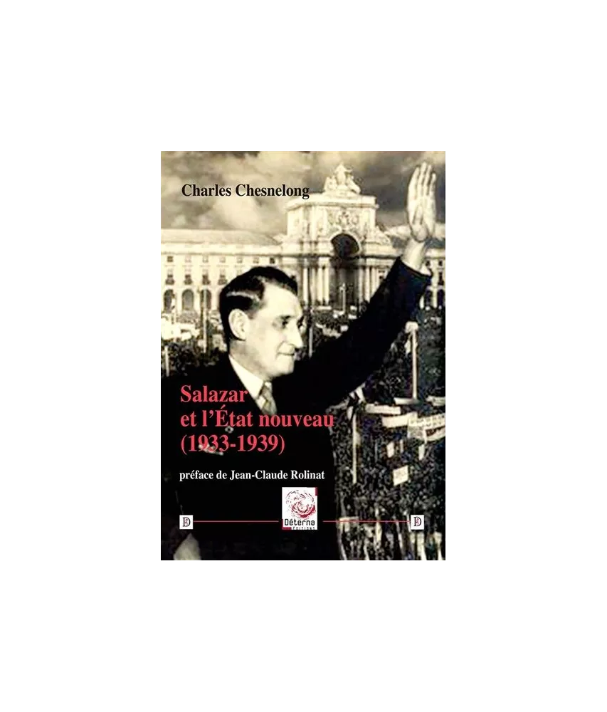 Charles Chesnelong - Salazar et l'Etat nouveau 1933-1939
