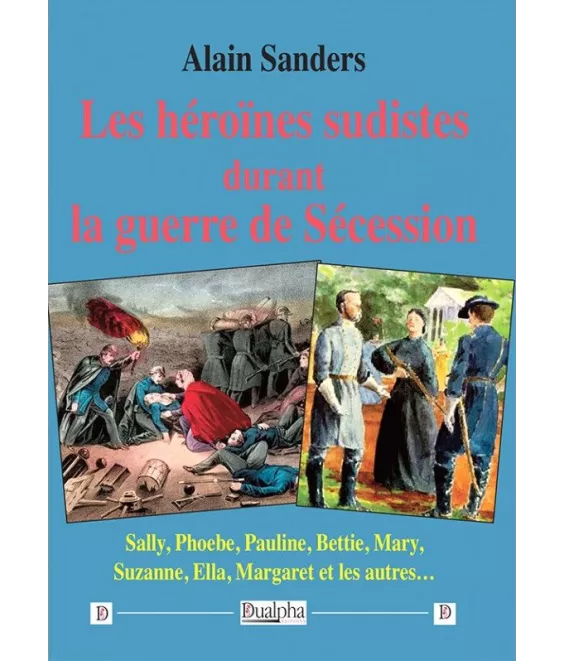 Alain Sanders - Les héroïnes sudistes durant la Guerre de Sécession