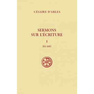 Césaire d'Arles - Sermons sur l'Ecriture - 81-105 - Tome 1
