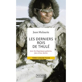 Jean Malaurie - Les derniers rois de Thulé - Avec les Esquimaux polaires, face à leur destin
