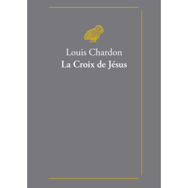 Louis Chardon - La Croix de Jésus