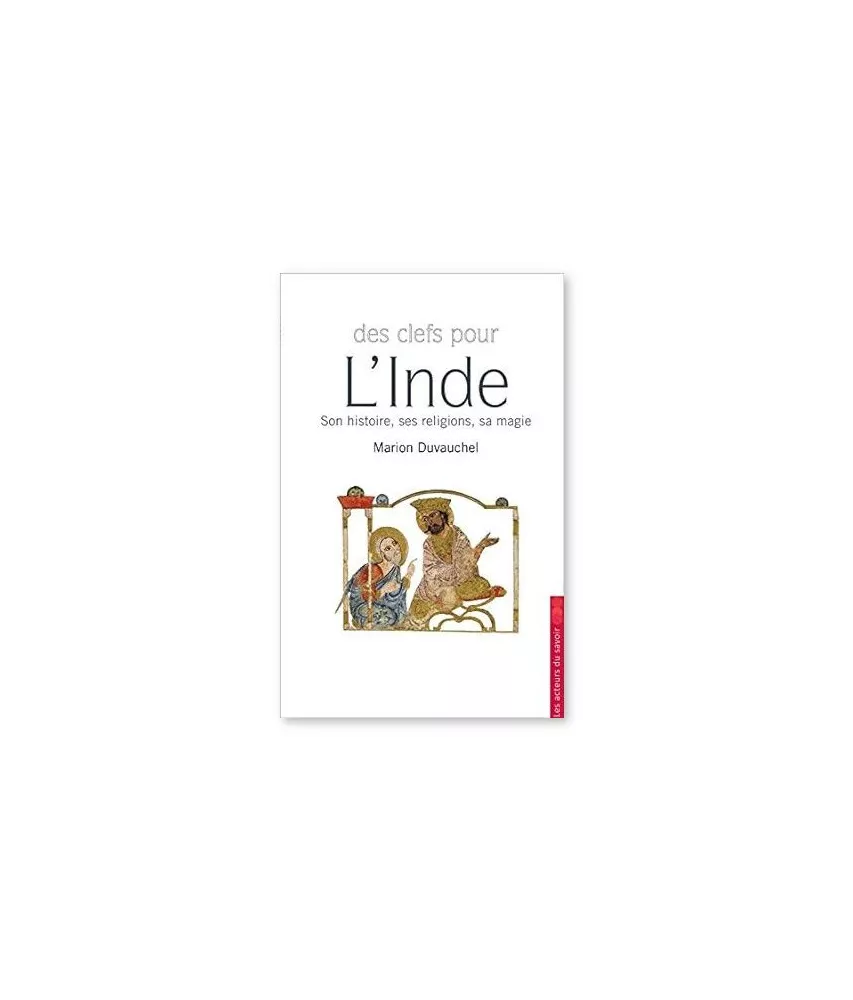 Marion Duvauchel - Des clefs pour l'Inde - Son histoire, ses religions, sa magie