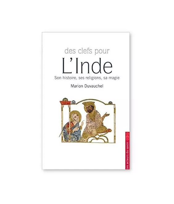 Marion Duvauchel - Des clefs pour l'Inde - Son histoire, ses religions, sa magie