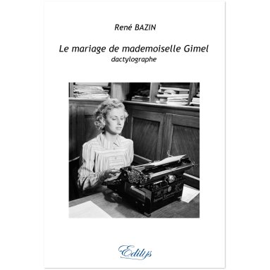 René Bazin - Le mariage de mademoiselle Gimel dactylographe