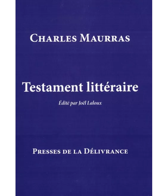 Charles Maurras - Testament littéraire, édité par Joël Laloux