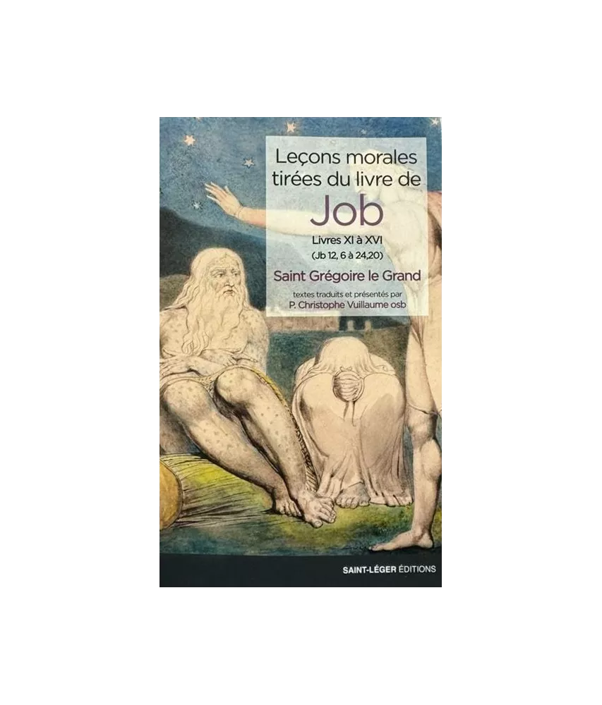 Saint Grégoire le Grand - Leçons morales tirées du livre Job Livres XI à XVI