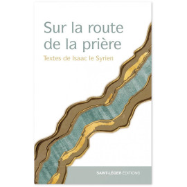 Didier Rance - Sur la route de la prières - Textes d'Isaac le Syrien