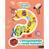 L’encyclopédie du corps humain. Questions- réponses !