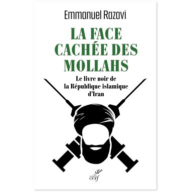 Emmanuel Razavi - La face cachée des Mollahs - Le livre noir de la République islamiste d'Iran