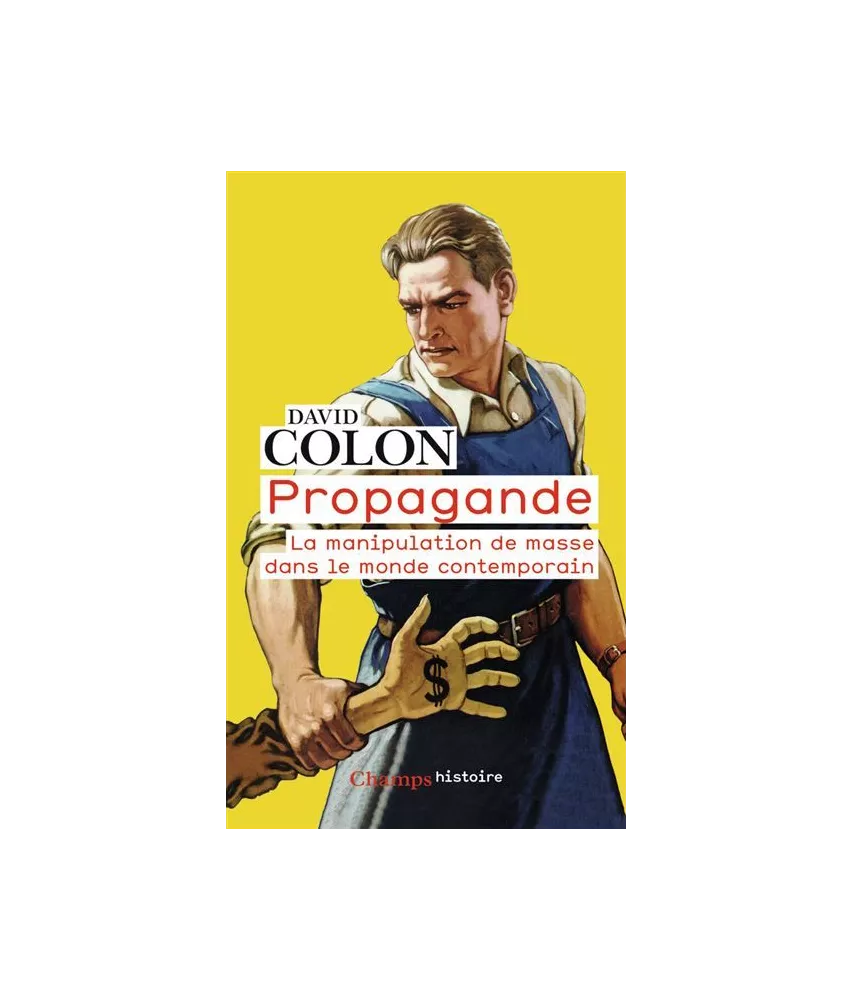 David Colon - Propagande - La manipulation de masse dans le monde contemporain