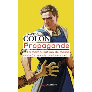 David Colon - Propagande - La manipulation de masse dans le monde contemporain