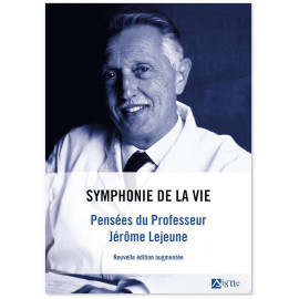 Fondation Jérôme Lejeune - Symphonie de la vie - Pensées du Professeur Jérôme Lejeune