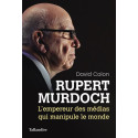 Rupert Murdoch l'empereur des médias qui manipule monde