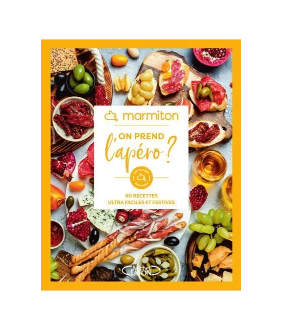 Marmiton - On prend l'apéro ? - 60 recettes ultra faciles et festives